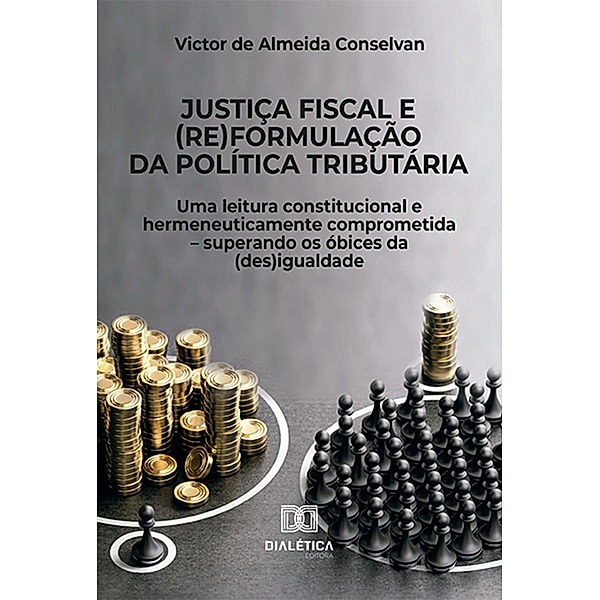 Justiça fiscal e (re)formulação da política tributária, Victor de Almeida Conselvan