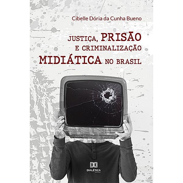 Justiça, prisão e criminalização midiática no Brasil, Cibelle Dória da Cunha Bueno