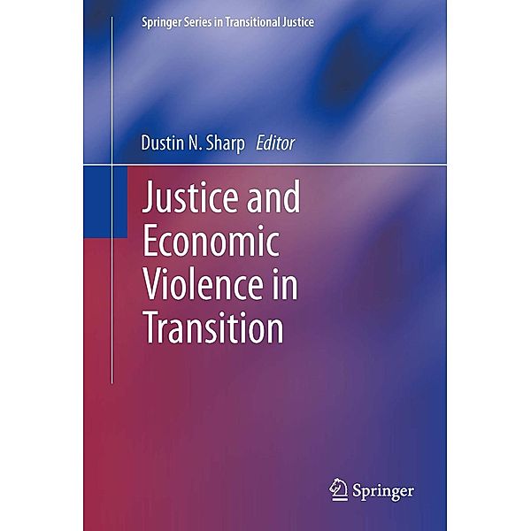 Justice and Economic Violence in Transition / Springer Series in Transitional Justice Bd.5