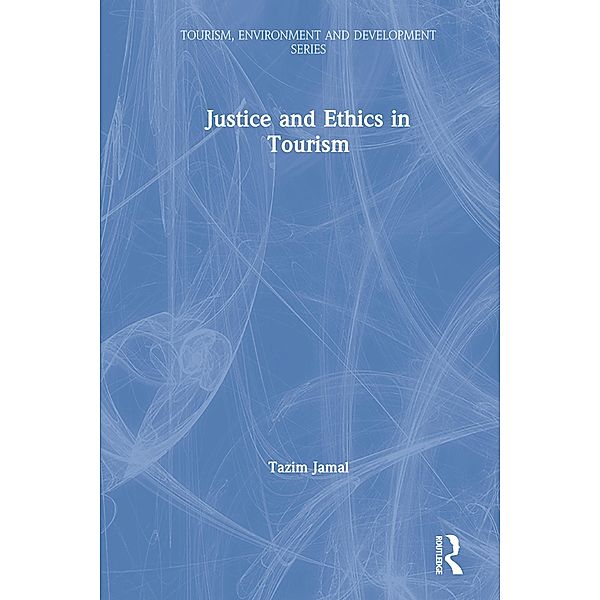 Justice and Ethics in Tourism, Tazim Jamal