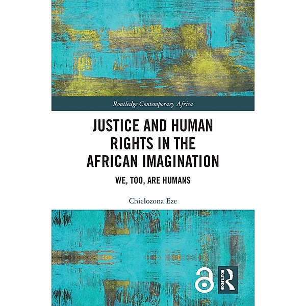 Justice and Human Rights in the African Imagination, Chielozona Eze