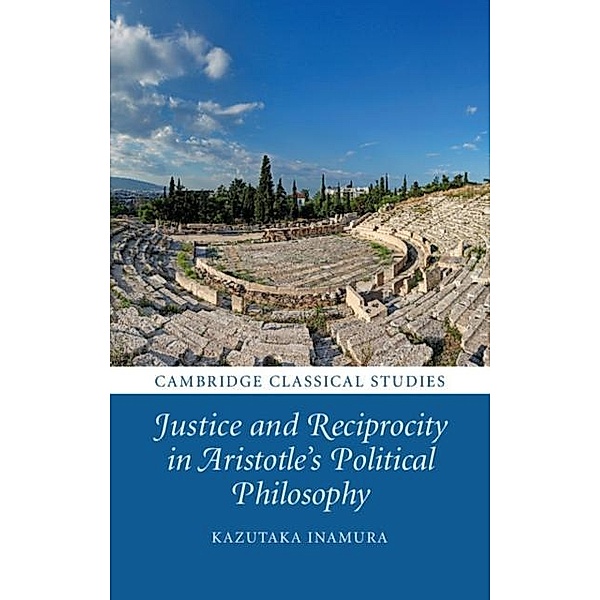 Justice and Reciprocity in Aristotle's Political Philosophy, Kazutaka Inamura
