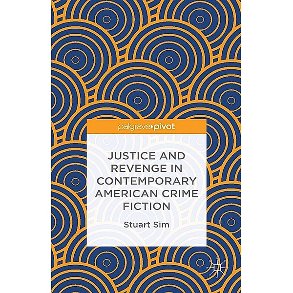 Justice and Revenge in Contemporary American Crime Fiction, Stuart Sim