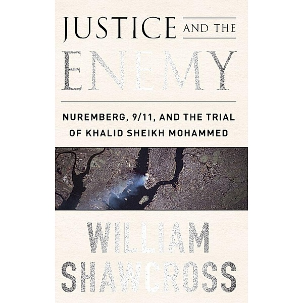 Justice and the Enemy, William Shawcross