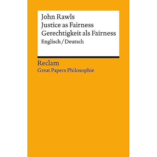 Justice as Fairness / Gerechtigkeit als Fairness (Englisch/Deutsch) / Great Papers Philosophie, John Rawls