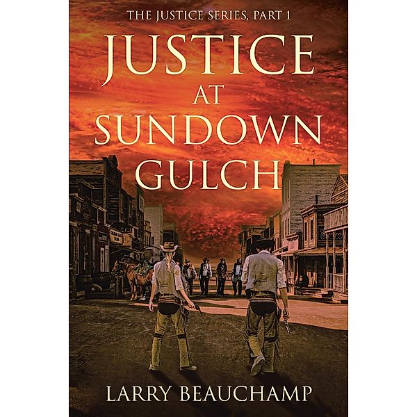 Justice at Sundown Gulch, Larry Beauchamp