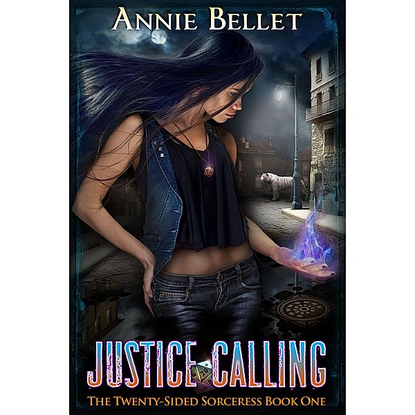 Justice Calling (The Twenty-Sided Sorceress, #1) / The Twenty-Sided Sorceress, Annie Bellet