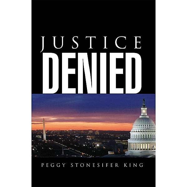 Justice Denied, Peggy Stonesifer King