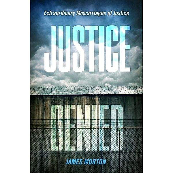 Justice Denied, James Morton