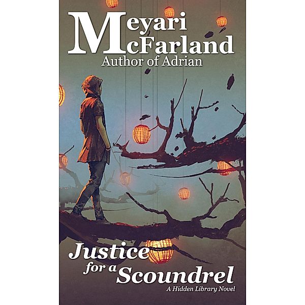 Justice for a Scoundrel (The Hidden Library, #6) / The Hidden Library, Meyari McFarland