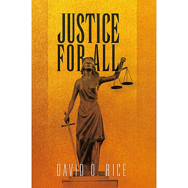 Justice for All, David O. Rice