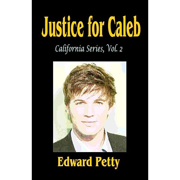 Justice for Caleb: California Series Vol. 2, Edward Petty