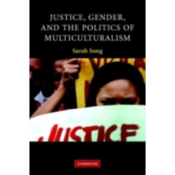 Justice, Gender, and the Politics of Multiculturalism, Sarah Song