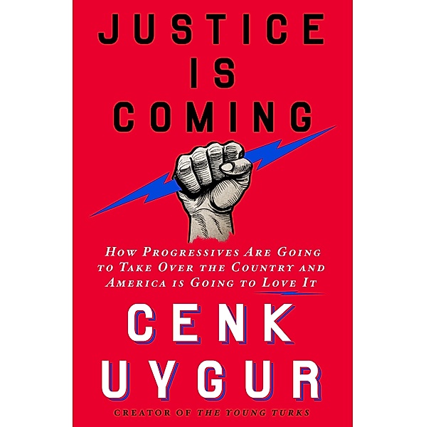 Justice Is Coming, Cenk Uygur