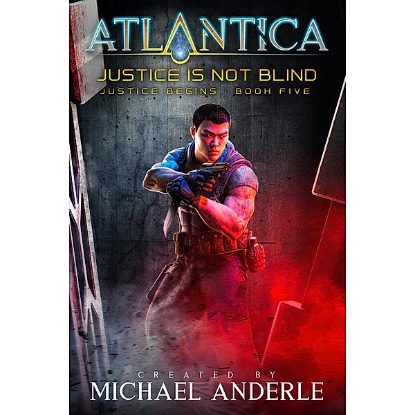 Justice Is Not Blind / Justice Begins Bd.5, Michael Anderle
