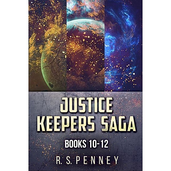 Justice Keepers Saga - Books 10-12, R. S. Penney