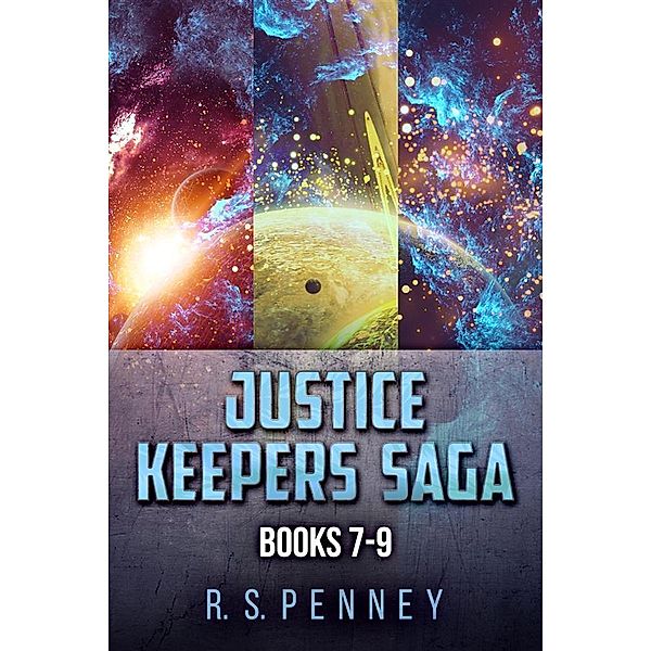 Justice Keepers Saga - Books 7-9, R. S. Penney