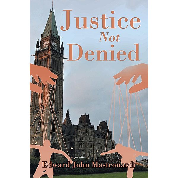 Justice Not Denied, Edward John Mastronardi