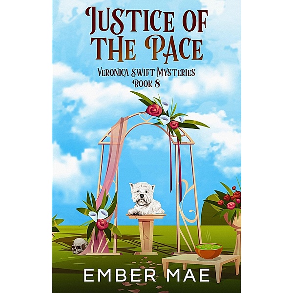 Justice of the Pace (Veronica Swift Mysteries, #8) / Veronica Swift Mysteries, Ember Mae