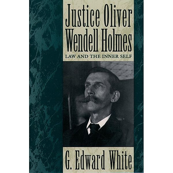 Justice Oliver Wendell Holmes, G. Edward White