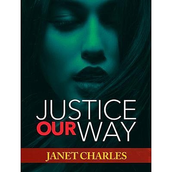 Justice Our Way / Janet Charles, Janet Charles