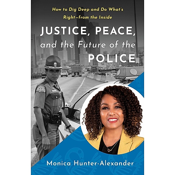 Justice, Peace, and the Future of the Police, Monica Hunter-Alexander