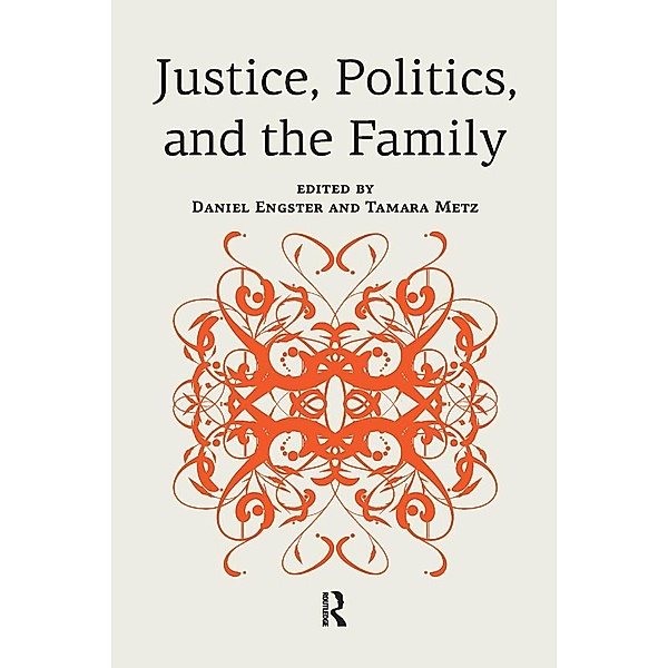 Justice, Politics, and the Family, Daniel Engster, Tamara Metz