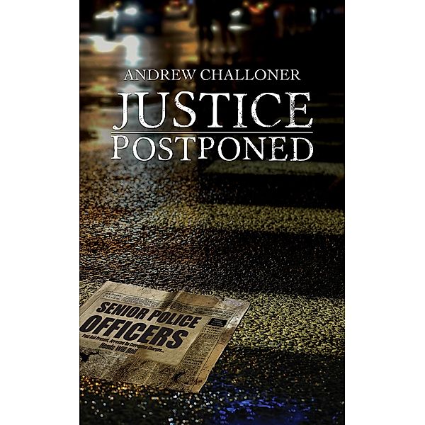 Justice Postponed / Austin Macauley Publishers, Andrew Challoner