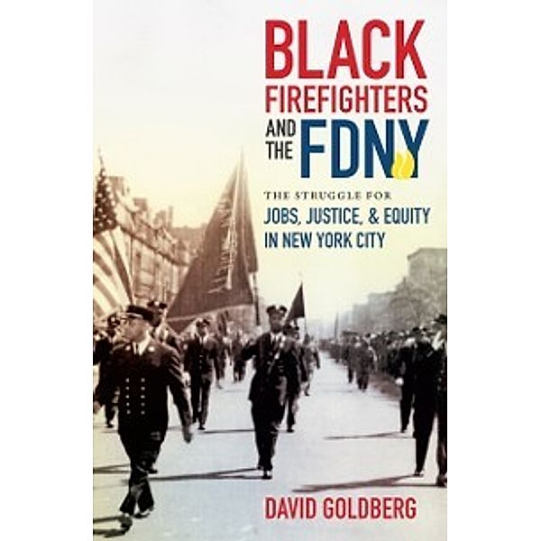 Justice, Power, and Politics: Black Firefighters and the FDNY, David Goldberg
