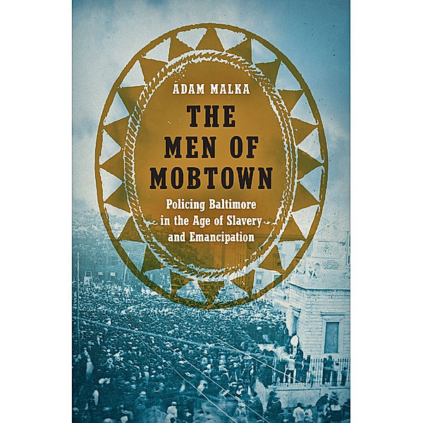 Justice, Power, and Politics: The Men of Mobtown, Adam Malka