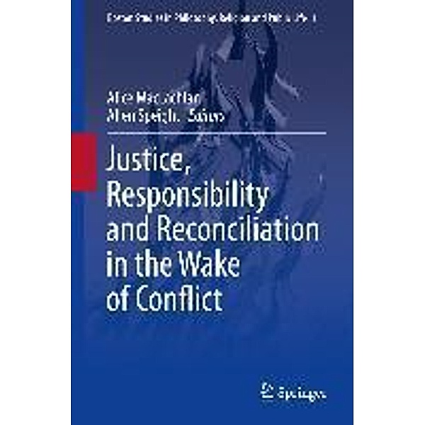 Justice, Responsibility and Reconciliation in the Wake of Conflict / Boston Studies in Philosophy, Religion and Public Life Bd.1