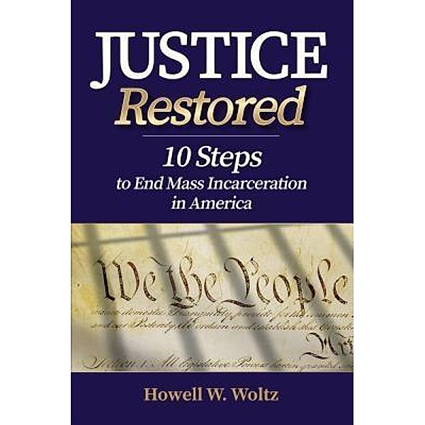 Justice Restored, Howell W Woltz