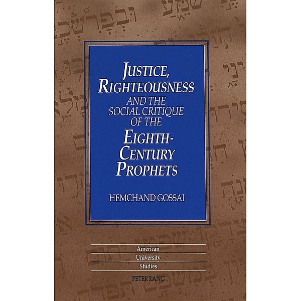 Justice, Righteousness and the Social Critique of the Eighth-Century Prophets, Hemchand Gossai