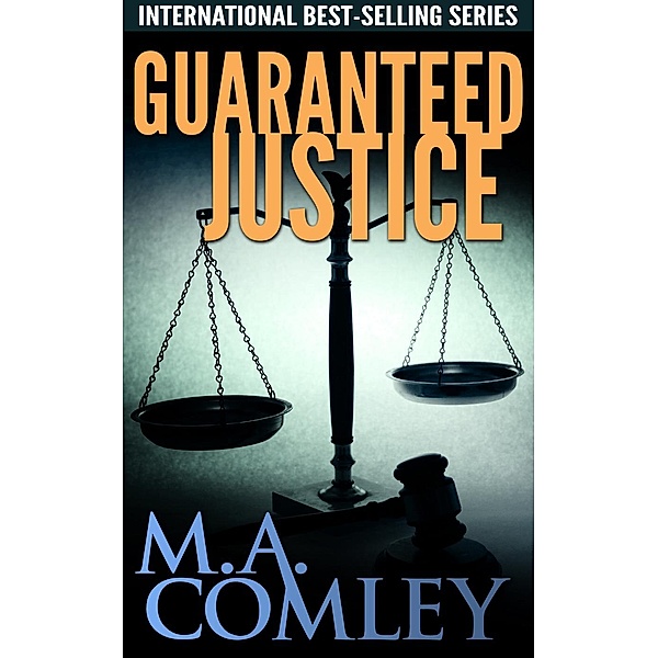 Justice series: Guaranteed Justice (Justice series, #5), M A Comley