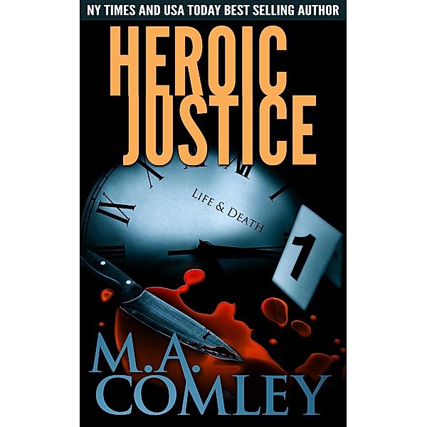 Justice series: Heroic Justice (Justice series), M A Comley