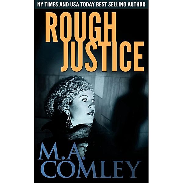 Justice series: Rough Justice (Justice series), M A Comley