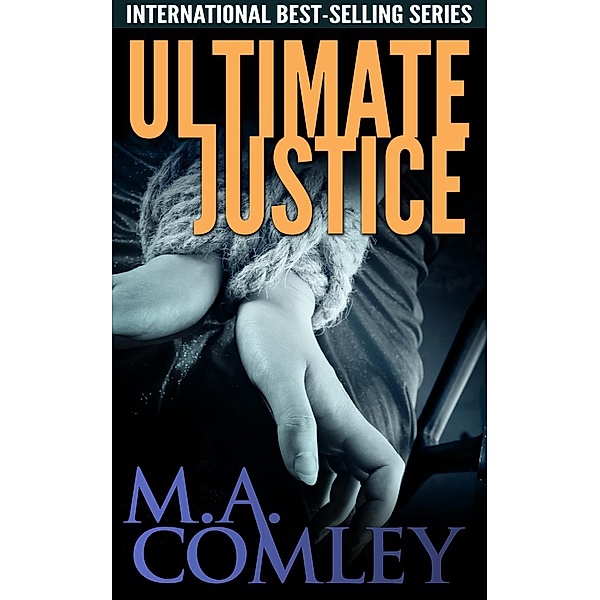 Justice series: Ultimate Justice (Justice series, #6), M A Comley