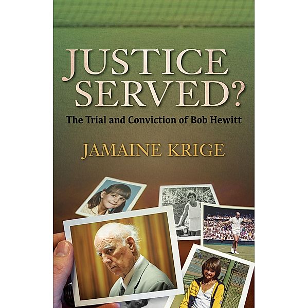 Justice Served? The Trial and Conviction of Bob Hewitt, Jamaine Krige