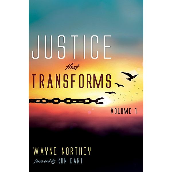 Justice That Transforms, Volume One / Justice That Transforms Bd.1, Wayne Northey