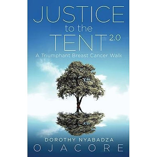 Justice to the Tent 2.0, Dorothy Nyabadza Ojacore