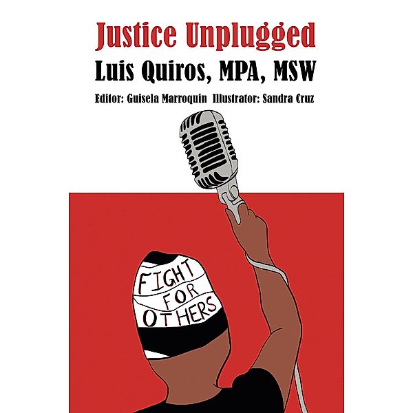 Justice Unplugged, Luis Quiros Mpa Msw