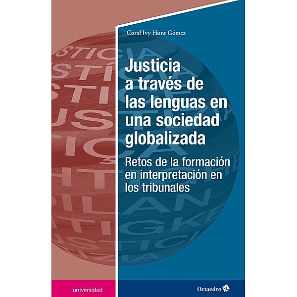 Justicia a través de las lenguas en una sociedad globalizada / Universidad, Coral Ivy Hunt Gómez