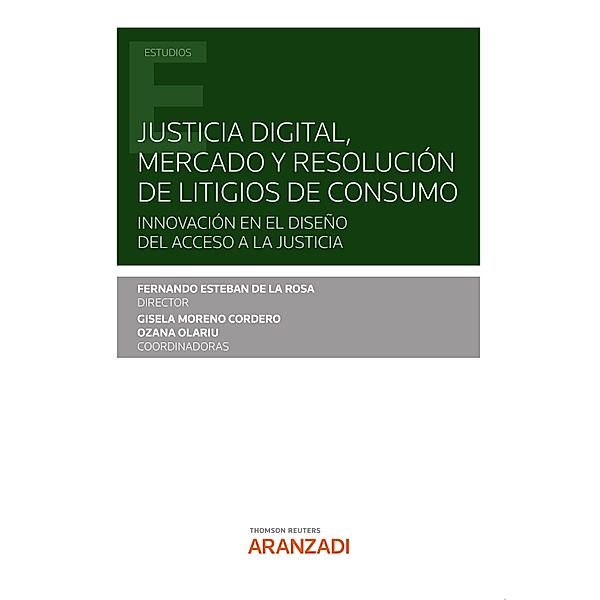 Justicia digital, mercado y resolución de litigios de consumo / Estudios, Fernando Esteban De La Rosa, Gisela Moreno Cordero, Ozana Olariu
