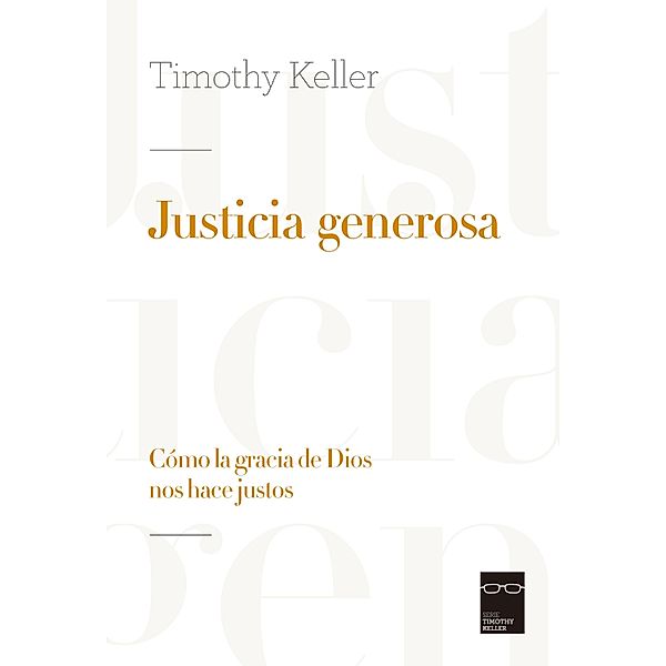 Justicia generosa, Timothy Keller