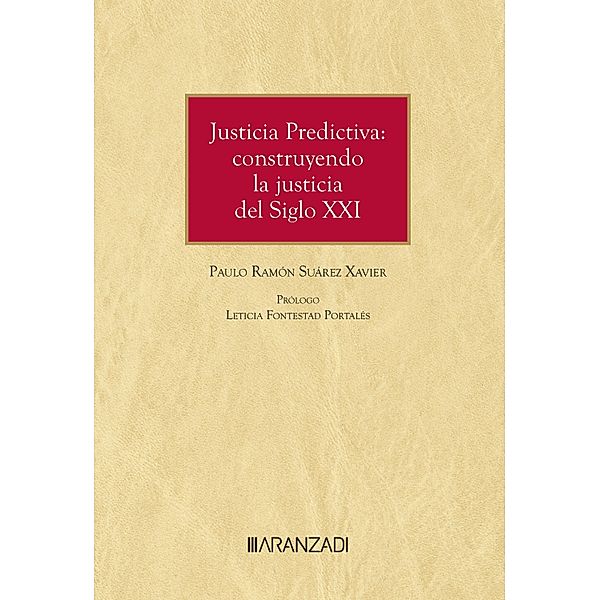 Justicia Predictiva: construyendo la justicia del Siglo XXI / Estudios, Paulo Ramón Suárez Xavier