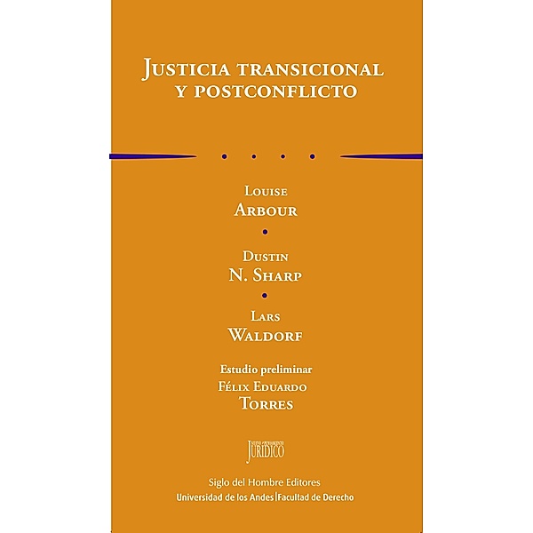 Justicia transicional y postconflicto / Nuevo pensamiento jurídico Bd.3, Louise Arbour, Dustin N. Sharp, Lars Waldorf, Félix Eduardo Torres