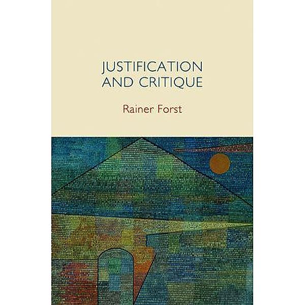 Justification and Critique, Rainer Forst