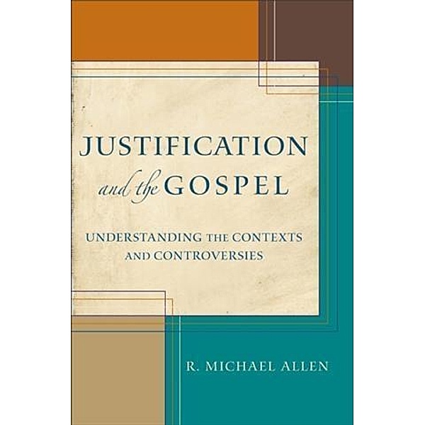 Justification and the Gospel, Michael Allen