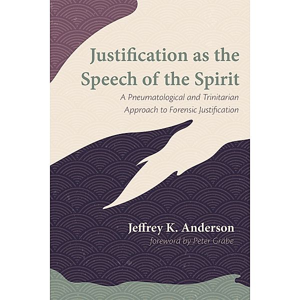Justification as the Speech of the Spirit, Jeffrey K. Anderson