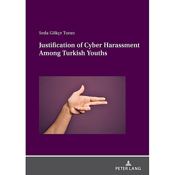Justification of Cyber Harassment Among Turkish Youths, Gokce Turan Seda Gokce Turan